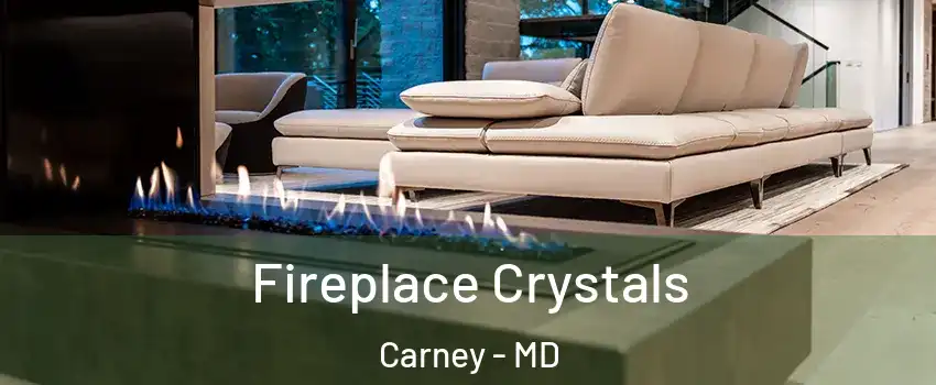  Fireplace Crystals Carney - MD