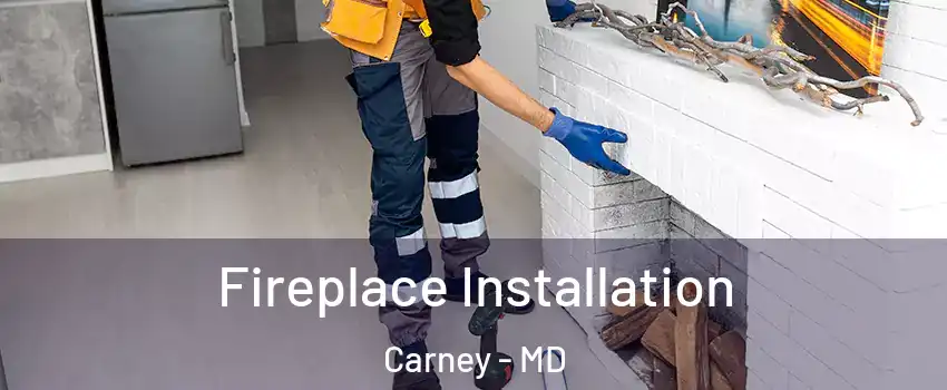  Fireplace Installation Carney - MD