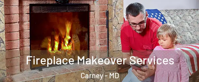  Fireplace Makeover Services Carney - MD