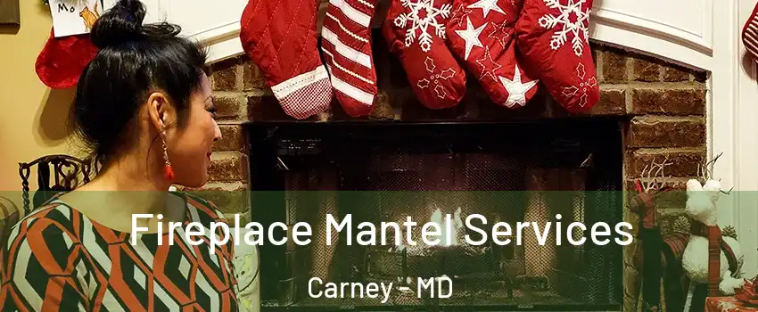  Fireplace Mantel Services Carney - MD
