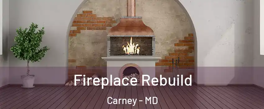  Fireplace Rebuild Carney - MD