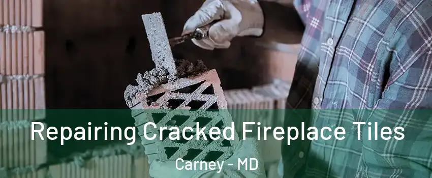  Repairing Cracked Fireplace Tiles Carney - MD